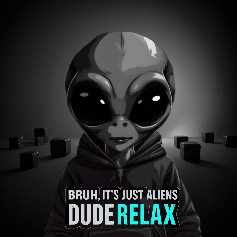 BRUH, IT'S JUST ALIENS #20